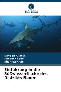 Produktbild: Einf&uuml;hrung in die S&uuml;&szlig;wasserfische des Distrikts Buner