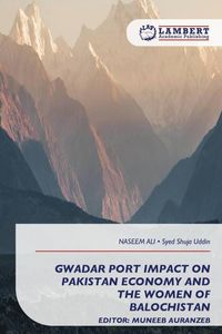 Produktbild: Gwadar Port Impact On Pakistan Economy and The Women Of Balochistan