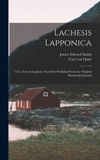 Produktbild: Lachesis Lapponica; or a Tour in Lapland, now First Published From the Original Manuscript Journal