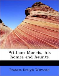 Produktbild: Warwick, F: William Morris, his homes and haunts