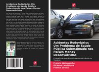 Produktbild: Acidentes Rodovi&aacute;rios Um Problema de Sa&uacute;de P&uacute;blica Subestimado nos Pa&iacute;ses Menos Desenvolvidos