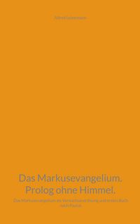 Produktbild: Das Markusevangelium. Prolog ohne Himmel.