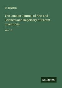 Produktbild: The London Journal of Arts and Sciences and Repertory of Patent Inventions