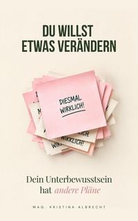 Produktbild: Du willst etwas ver&auml;ndern. Dein Unterbewusstsein hat andere Pl&auml;ne