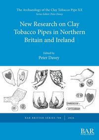 Produktbild: New Research on Clay Tobacco Pipes in Northern Britain and Ireland