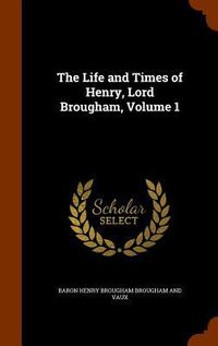 Produktbild: The Life and Times of Henry, Lord Brougham, Volume 1