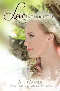 Produktbild: Love Interrupted (The Interrupted Series, #1)