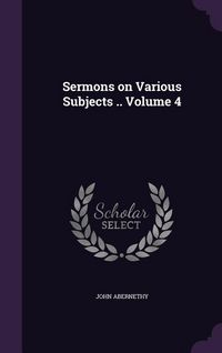 Produktbild: Sermons on Various Subjects .. Volume 4