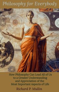 Produktbild: Philosophy for Everybody: How Philosophy Can Lead All of Us to a Greater Understanding and Appreciation of the Most Important Aspects of Life