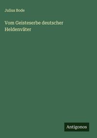 Produktbild: Vom Geisteserbe deutscher Heldenv&auml;ter