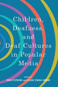 Produktbild: Children, Deafness, and Deaf Cultures in Popular Media