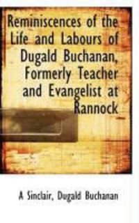 Produktbild: Reminiscences of the Life and Labours of Dugald Buchanan, Formerly Teacher and Evangelist at Rannock