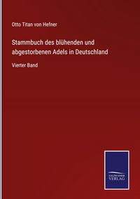Produktbild: Stammbuch des bl&uuml;henden und abgestorbenen Adels in Deutschland