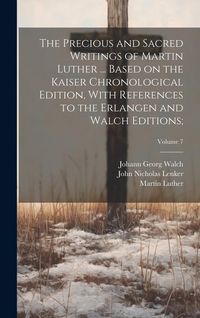 Produktbild: The Precious and Sacred Writings of Martin Luther ... Based on the Kaiser Chronological Edition, With References to the Erlangen and Walch Editions;; Volume 7