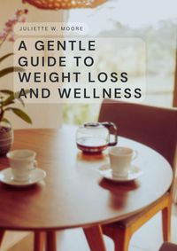 Produktbild: A Gentle Guide to Weight Loss and Wellness