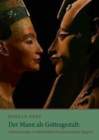Produktbild: Der Mann als Gottesgestalt: Untersuchungen zu M&auml;nnlichkeit im pharaonischen &Auml;gypten