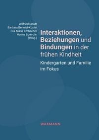Produktbild: Interaktionen, Beziehungen und Bindungen in der fr&uuml;hen Kindheit