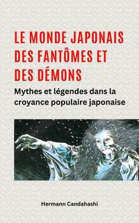 Produktbild: Le monde japonais des fant&ocirc;mes et des d&eacute;mons Mythes et l&eacute;gendes dans la croyance populaire japonaise