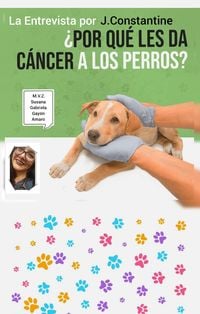 Produktbild: &iquest;Por qu&eacute; les da C&aacute;ncer a los Perros? Entrevista
