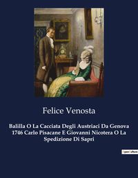 Produktbild: Balilla O La Cacciata Degli Austriaci Da Genova 1746 Carlo Pisacane E Giovanni Nicotera O La Spedizione Di Sapri