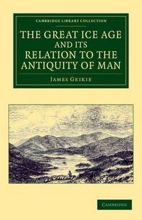 Produktbild: The Great Ice Age and Its Relation to the Antiquity of Man
