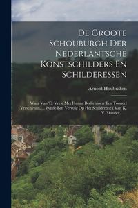 Produktbild: De Groote Schouburgh Der Nederlantsche Konstschilders En Schilderessen