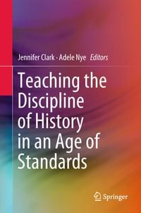 Produktbild: Teaching the Discipline of History in an Age of Standards