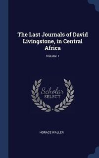 Produktbild: The Last Journals of David Livingstone, in Central Africa; Volume 1