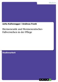 Produktbild: Hermeneutik und Hermeneutisches Fallverstehen in der Pflege