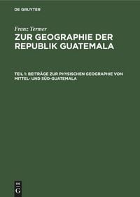 Produktbild: Beitr&auml;ge zur physischen Geographie von Mittel- und S&uuml;d-Guatemala