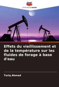 Produktbild: Effets du vieillissement et de la temp&eacute;rature sur les fluides de forage &agrave; base d'eau