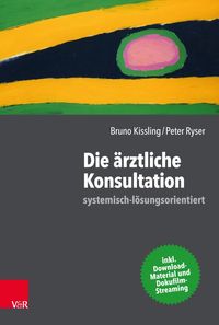 Bild vom Artikel Die ärztliche Konsultation – systemisch-lösungsorientiert vom Autor Bruno Kissling