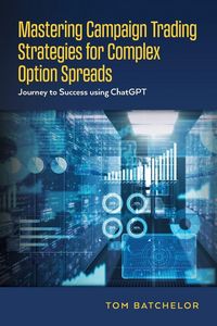 Produktbild: Mastering Campaign Trading Strategies for Complex Option Spreads