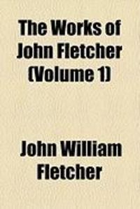 Produktbild: The Works of John Fletcher (Volume 1)