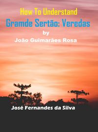 Produktbild: How to Understand Grande Sert&atilde;o: Veredas By Jo&atilde;o Guimar&atilde;es Rosa