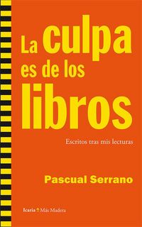 Produktbild: La culpa es de los libros : escritos tras mis lecturas