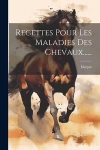 Produktbild: Recettes Pour Les Maladies Des Chevaux......