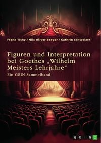 Produktbild: Figuren und Interpretation bei Goethes "Wilhelm Meisters Lehrjahre"