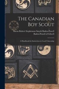 Produktbild: The Canadian Boy Scout [microform]: a Handbook for Instruction in Good Citizenship