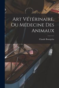 Produktbild: Art V&eacute;t&eacute;rinaire, Ou M&eacute;decine Des Animaux