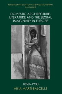 Produktbild: Domestic Architecture, Literature and the Sexual Imaginary in Europe, 1850-1930