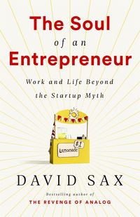Bild vom Artikel The Soul of an Entrepreneur: Work and Life Beyond the Startup Myth vom Autor David Sax