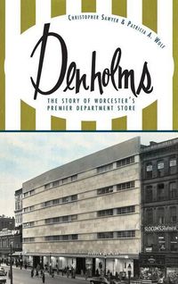 Produktbild: Denholms: The Story of Worcester's Premier Department Store