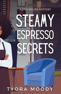 Produktbild: Steamy Espresso Secrets (Joss Miller Mysteries, #4)