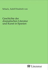 Produktbild: Geschichte der dramatischen Literatur und Kunst in Spanien
