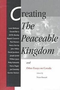 Produktbild: Creating the Peaceable Kingdom: And Other Essays on Canada
