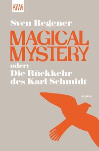 Bild vom Artikel Magical Mystery oder: Die Rückkehr des Karl Schmidt vom Autor Sven Regener