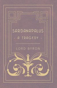 Produktbild: Sardanapalus - A Tragedy
