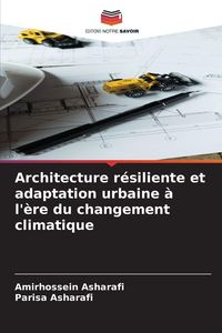 Produktbild: Architecture r&eacute;siliente et adaptation urbaine &agrave; l'&egrave;re du changement climatique