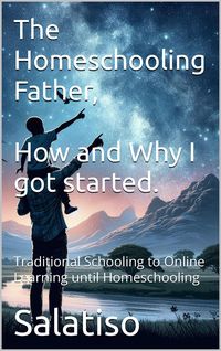 Produktbild: The Homeschooling Father, Why and How I Got Started